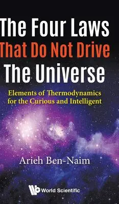 Le quattro leggi che non guidano l'universo: Elementi di termodinamica per i curiosi e gli intelligenti - Four Laws That Do Not Drive the Universe, The: Elements of Thermodynamics for the Curious and Intelligent