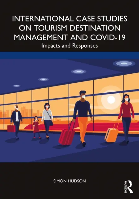 Casi di studio internazionali sulla gestione delle destinazioni turistiche e Covid-19: Impatti e risposte - International Case Studies on Tourism Destination Management and Covid-19: Impacts and Responses