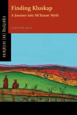 Alla ricerca di Kluskap: Un viaggio nel mito Mi'kmaw - Finding Kluskap: A Journey Into Mi'kmaw Myth