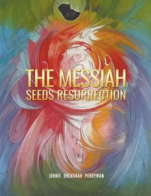La resurrezione dei semi del Messia - The Messiah Seeds Resurrection