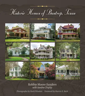 Case storiche di Bastrop, Texas: Volume 23 - Historic Homes of Bastrop, Texas: Volume 23