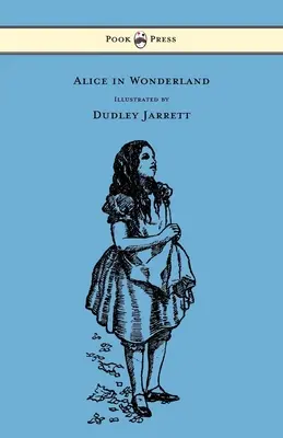 Alice nel Paese delle Meraviglie - Illustrato da Dudley Jarrett - Alice in Wonderland - Illustrated by Dudley Jarrett