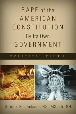 Lo stupro della Costituzione americana da parte del suo stesso governo - Rape of the American Constitution By Its Own Government