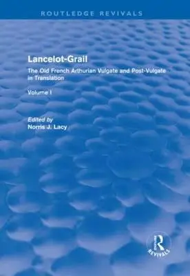 Lancelot-Grail: La Vulgata e la Post-Vulgata arturiana in traduzione dal francese antico - Lancelot-Grail: The Old French Arthurian Vulgate and Post-Vulgate in Translation