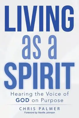 Vivere come uno spirito: Ascoltare la voce di Dio con uno scopo - Living as a Spirit: Hearing the Voice of God on Purpose