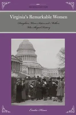 Le donne straordinarie della Virginia: Figlie, mogli, sorelle e madri che hanno plasmato la storia - Virginia's Remarkable Women: Daughters, Wives, Sisters, and Mothers Who Shaped History