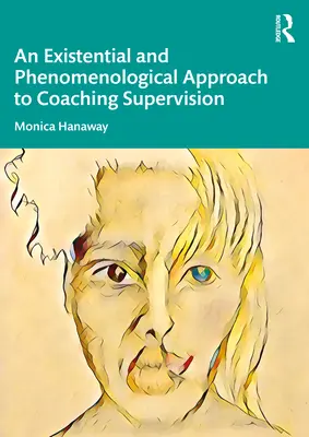 Un approccio esistenziale e fenomenologico alla supervisione del coaching - An Existential and Phenomenological Approach to Coaching Supervision