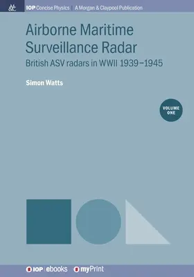 Radar di sorveglianza marittima aviotrasportati, Volume 1: Radar ASV britannici nella seconda guerra mondiale 1939-1945 - Airborne Maritime Surveillance Radar, Volume 1: British ASV radars in WWII 1939-1945