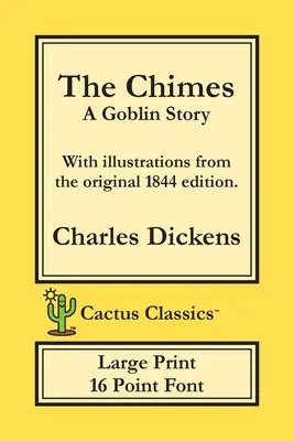 I rintocchi (Cactus Classics Large Print): Una storia di folletti; carattere a 16 punti; testo grande; caratteri grandi; illustrato - The Chimes (Cactus Classics Large Print): A Goblin Story; 16 Point Font; Large Text; Large Type; Illustrated