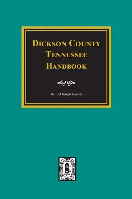 Manuale della contea di Dickson, Tennessee. - Dickson County, Tennessee Handbook.