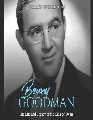 Benny Goodman: La vita e l'eredità del re dello swing - Benny Goodman: The Life and Legacy of the King of Swing