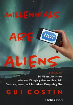 I Millennials non sono alieni: ... ma sono 80 milioni di americani che stanno cambiando il modo in cui compriamo, vendiamo, andiamo in vacanza, investiamo e praticamente ogni cosa. - Millennials Are Not Aliens: ...But They Are 80 Million Americans Who Are Changing How We Buy, Sell, Vacation, Invest, and Just about Everything El