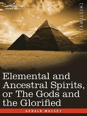 Spiriti elementari e ancestrali, ovvero gli dèi e i glorificati - Elemental and Ancestral Spirits, or the Gods and the Glorified