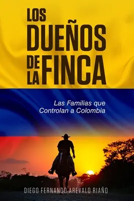 I padroni della fattoria: Le famiglie che controllano la Colombia - Los Dueos de la finca: Las Familias que controlan a Colombia