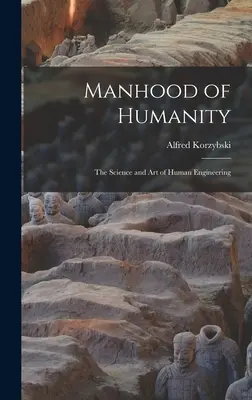 Umanità: La scienza e l'arte dell'ingegneria umana - Manhood of Humanity: The Science and Art of Human Engineering
