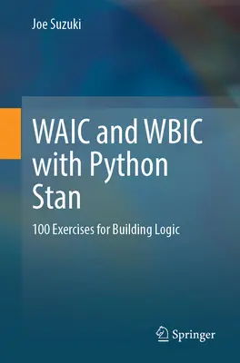 Waic e Wbic con Python Stan: 100 esercizi per costruire la logica - Waic and Wbic with Python Stan: 100 Exercises for Building Logic