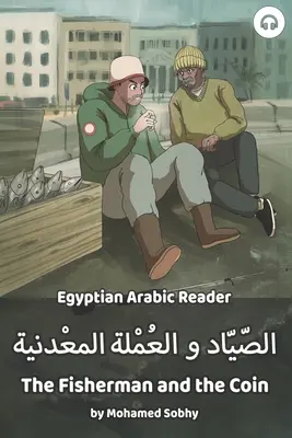 Il pescatore e la moneta: Lettore arabo egiziano - The Fisherman and the Coin: Egyptian Arabic Reader
