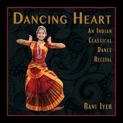 Cuore danzante: Un saggio di danza classica indiana - Dancing Heart: An Indian Classical Dance Recital