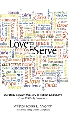 Amare e servire: Il nostro ministero quotidiano di servitori per riflettere l'amore di Dio: Oltre 365 devozioni quotidiane - Love and Serve: Our Daily Servant Ministry to Reflect God's Love: Over 365 Daily Devotions