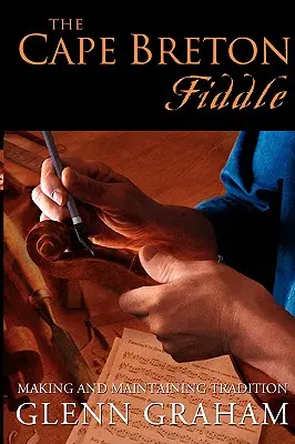 Il violino di Cape Breton: Fare e mantenere la tradizione - The Cape Breton Fiddle: Making and Maintaining Tradition