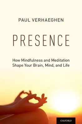 Presenza: Come la mindfulness e la meditazione danno forma al cervello, alla mente e alla vita - Presence: How Mindfulness and Meditation Shape Your Brain, Mind, and Life