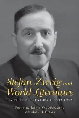 Stefan Zweig e la letteratura mondiale: Prospettive del XXI secolo - Stefan Zweig and World Literature: Twenty-First-Century Perspectives