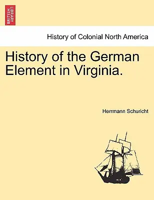 Storia dell'elemento tedesco in Virginia. - History of the German Element in Virginia.