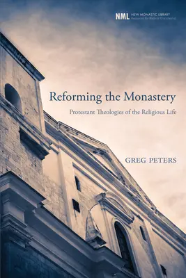 Riformare il monastero: Teologie protestanti della vita religiosa - Reforming the Monastery: Protestant Theologies of the Religious Life