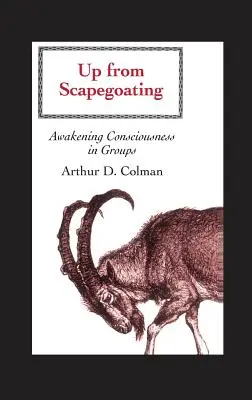 Salire dal capro espiatorio: Risvegliare la coscienza nei gruppi - Up from Scapegoating: Awakening Consciousness in Groups