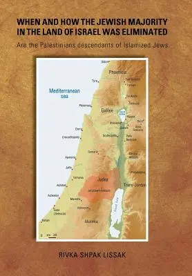 Quando e come fu eliminata la maggioranza ebraica in Terra d'Israele: I palestinesi sono discendenti di ebrei islamizzati? - When and How the Jewish Majority in the Land of Israel Was Eliminated: Are the Palestinians descendants of Islamized Jews