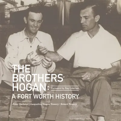 I fratelli Hogan: una storia di Fort Worth - The Brothers Hogan: A Fort Worth History
