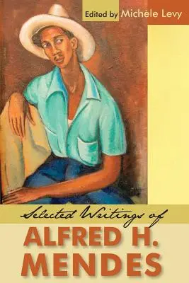 Scritti selezionati di Alfred H. Mendes - Selected Writings of Alfred H. Mendes
