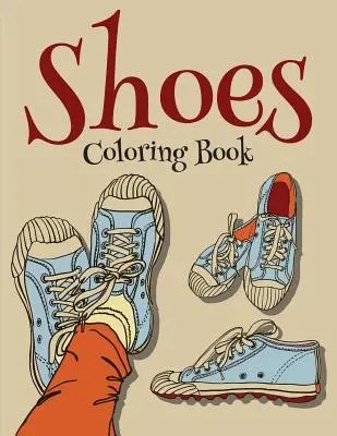 Libro da colorare sulle scarpe (Libro da colorare di moda per ragazze) - Shoes Coloring Book (Fashion Coloring Book For Girls)