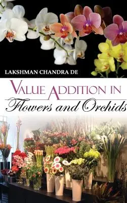 L'aggiunta di valore nei fiori e nelle orchidee - Value Addition in Flowers and Orchids