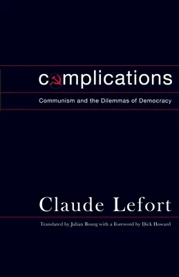 Complicazioni: Il comunismo e i dilemmi della democrazia - Complications: Communism and the Dilemmas of Democracy