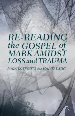 Rileggere il Vangelo di Marco tra perdita e trauma - Re-Reading the Gospel of Mark Amidst Loss and Trauma