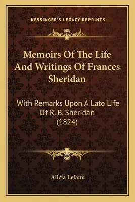 Memorie della vita e degli scritti di Frances Sheridan: Con osservazioni sulla vita di R. B. Sheridan (1824) - Memoirs Of The Life And Writings Of Frances Sheridan: With Remarks Upon A Late Life Of R. B. Sheridan (1824)