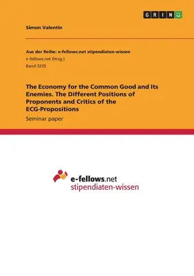 L'economia del bene comune e i suoi nemici. Le diverse posizioni dei sostenitori e dei critici delle proposte dell'ECG - The Economy for the Common Good and Its Enemies. The Different Positions of Proponents and Critics of the ECG-Propositions
