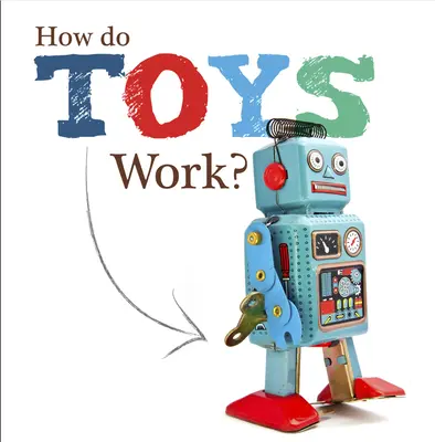 Come funzionano i giocattoli? - How Do Toys Work?