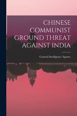 Minaccia terrestre dei comunisti cinesi contro l'India - Chinese Communist Ground Threat Against India