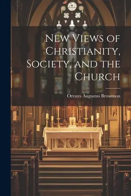 Nuove visioni del cristianesimo, della società e della Chiesa - New Views of Christianity, Society, and the Church