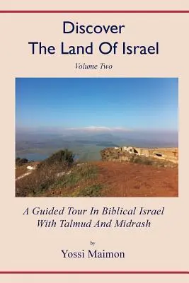 Scoprire la Terra d'Israele: Una visita guidata nell'Israele biblico con Talmud e Midrash - Discover The Land Of Israel: A Guided Tour In Biblical Israel With Talmud And Midrash