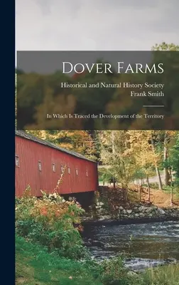 Fattorie di Dover; in cui viene tracciato lo sviluppo del territorio - Dover Farms; in Which is Traced the Development of the Territory