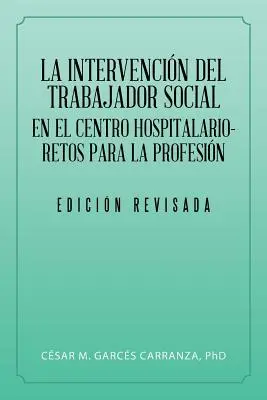 L'intervento dell'assistente sociale nel centro ospedaliero - Ripetizioni per la professione. - La Intervencin Del Trabajador Social En El Centro Hospitalario-Retos Para La Profesin.