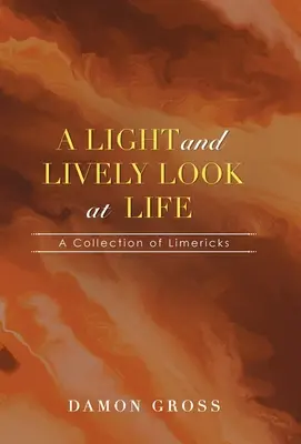 Uno sguardo leggero e vivace sulla vita: Una raccolta di limerick - A Light and Lively Look at Life: A Collection of Limericks