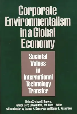 L'ambientalismo aziendale in un'economia globale: Valori sociali nel trasferimento tecnologico internazionale - Corporate Environmentalism in a Global Economy: Societal Values in International Technology Transfer