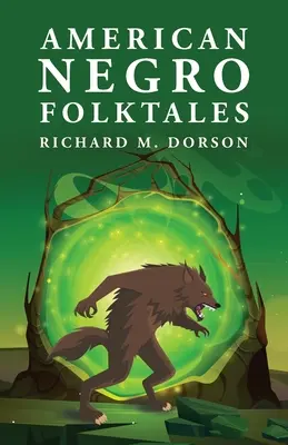 Racconti popolari negri americani: Richard M. Dorson - American Negro Folktales: Richard M. Dorson