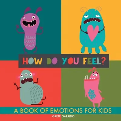 Come ti senti? Un libro di emozioni per bambini. Aiutare i bambini a riconoscere le emozioni e a esprimere i sentimenti. Libro dei sentimenti. Intelligenza emotiva - How do you feel?: A book of emotions for kids. Help kids recognize emotions and express feelings. Book of feelings. Emotional intelligen