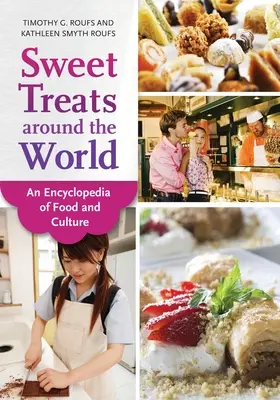 Dolci nel mondo: Enciclopedia del cibo e della cultura - Sweet Treats around the World: An Encyclopedia of Food and Culture
