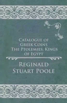 Catalogo delle monete greche - I Tolomei, re d'Egitto - Catalogue of Greek Coins - The Ptolemies, Kings of Egypt